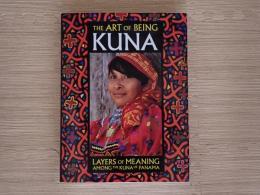The Art of Being Kuna: Layers of Meaning Among the Kuna of Panama