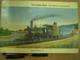 The John Bull 150 Years a Locomotive