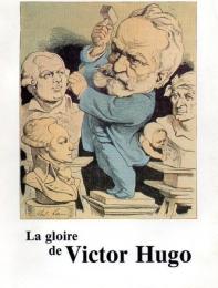 La gloire de Victor Hugo : Galeries nationales du Grand Palais, Paris, 1er octobre 1985-6 janvier 1986