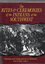 The rites and ceremonies of the indians of the southwest
