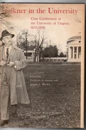 Faulkner in the university : class conferences at the University of Virginia 1957-1958