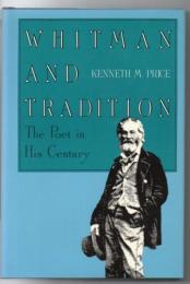 Whitman and tradition : the poet in his century