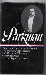 Francis Parkman: France and England in North America Vol. 1 (LOA #11): Pioneers of France in the New World / The Jesuits in North America / La Salle and the Discovery of the Great West / The Old Régime in Canada (Library of America Francis Parkman Edition) 