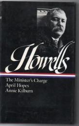 William Dean Howells: Novels 1886-1888 (LOA #44): The Minister's Charge / April Hopes / Annie Kilburn (Library of America William Dean Howells Edition)
