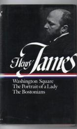 Henry James: Novels 1881-1886 (LOA #29): Washington Square / The Portrait of a Lady / The Bostonians (Library of America Complete Novels of Henry James) 