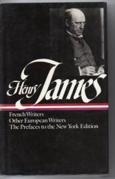 Henry James: Literary Criticism Vol. 2 (LOA #23): European Writers and Prefaces to the New York Edition (Library of America Collected Nonfiction of Henry James)
