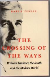 The crossing of the ways : William Faulkner, the South, and the modern world