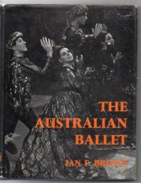 THE AUSTRALIAN BALLET 1962-1965  A RECORD OF THE COMPANY, ITS DANCERS AND ITS BALLETS 