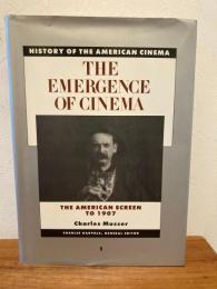 The Emergence of Cinema: The American Screen to 1907 (History of the American Cinema 1) 