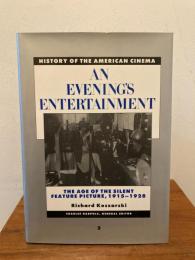 An Evening's Entertainment: The Age of the Silent Feature Picture 1915-1928 (History of the American Cinema 3)