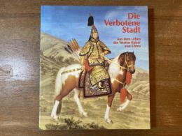 Die Verbotene Stadt : aus dem Leben der letzten Kaiser von China ; [30. September 1997 bis 22. Februar 1998]