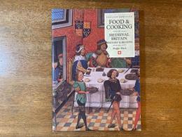 FOOD & COOKING in MEDIEVAL BRITAIN : HISTORY & RECIPES