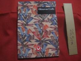 Ｏｋｉｎａｗａｎ  　　  Ｃｒａｆｔｓ 　　   沖縄の工芸    　　  英語版  　　　　    【沖縄・琉球・歴史・伝統・工芸・文化・民俗・染織・漆芸・陶器・琉球ガラス・図録】