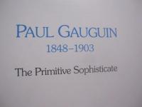 ＰＡＵＬ  ＧＡＵＧＵＩＮ  　　１８４８ ― １９０３ 　　   Ｔｈｅ　 Ｐｒｉｍｉｔｉｖｅ 　Ｓｏｐｈｉｓｔｉｃａｔｅ   　　  ゴーギャン 　　   洋書 　　　　    【美術・絵画・作品集・図録】