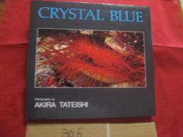 館石昭 　作品集　　  ＣＲＹＳＴＡＬ　  ＢＬＵＥ　  地球の藍よ、永遠に　　  定価 １０，０００円＋税 　　　　　　   【写真集・自然・海洋生物・魚】