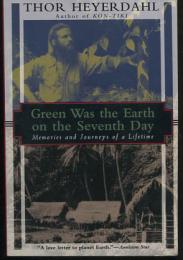 Green Was the Earth on the Seventh Day: Memories and Journeys of a Lifetime