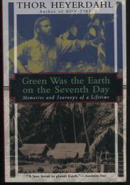 Green Was the Earth on the Seventh Day: Memories and Journeys of a Lifetime