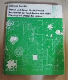Georges Candilis　 Planen und Bauen fur die Freizeit / Recherches sur I'architecture des loisirs / Planning and Design for Leisure