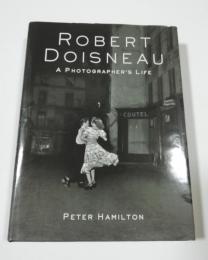 Robert Doisneau : a photographer's life（ロベール・ドアノー）