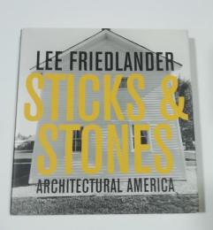 Lee Friedlander : sticks & stones : architectural America（リー・フリードランダー）