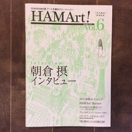 HAMArt！　vol.6　October 2012　朝倉摂インタビュー