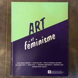 Art et feminisme　Musee d'art contemporain, Montreal, 11 mars-2 mai 1982