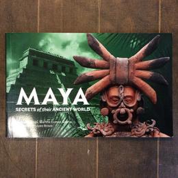 MAYA　SECRETS of their ANCIENT WORLD