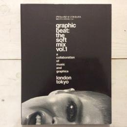 graphic beat: the soft mix vol.1 グラフィックビート：ソフトミックス1　ロンドン/トウキョウ