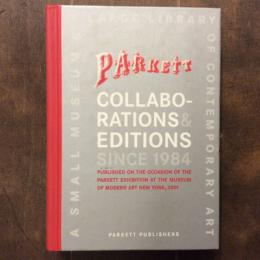 Parkett　Collaborations & Editions Since 1984　A Small Museum & A Large Library of Contemporary Art