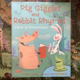 Pig Giggles and Rabbit Rhymes : A Book of Animal Riddles
