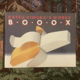 KATSU KIMURA'S WORKS　B・O・O・O・X
