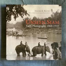 Unseen Siam　Early Photography 1860-1910