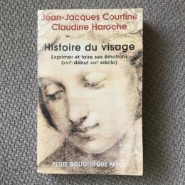 Histoire du visage　exprimer et taire ses émotions