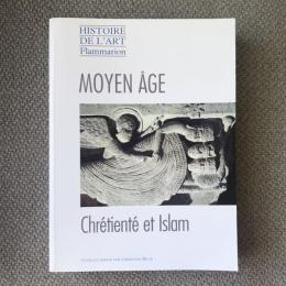 HISTOIRE DE L’ART Flammarion　MOYEN AGE chrétienté et islam