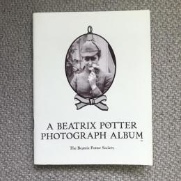 Beatrix Potter Photograph Album: A Selection of Family Photographs Taken by Her Father Rupert Potter　