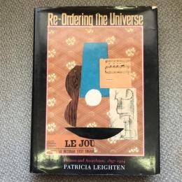 Re-Ordering the Universe　Picasso and Anarchism, 1897-1914