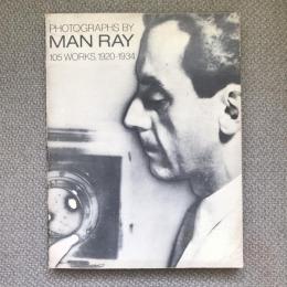 Photographs by Man Ray　105 Works, 1920-1934