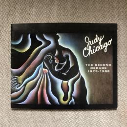 Judy Chicago　The Second Decade 1973 - 1983