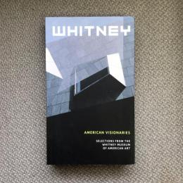 WHITNEY AMERICAN VISIONARIES　Selection from the Whitney Museum of American Art