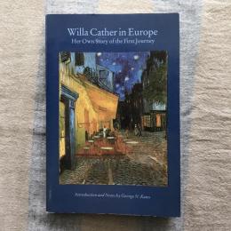 Willa Cather in Europe　Her Own Story of the First Journey