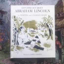 LET’S FIND OUT ABOUT ABRAHAM LINCOLN
