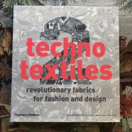 Techno Textiles 2　Revolutionary Fabrics for Fashion and Design