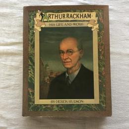 ARTHUR RACKHAM  HIS LIFE AND WORK