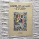 中世・ルネサンス写本芸術展 僧院、都市、宮廷 中世後期とルネサンスの写本絵画　Cloister, City, and Court  Miniature Painting in the Later Middle Ages And the Renaissance