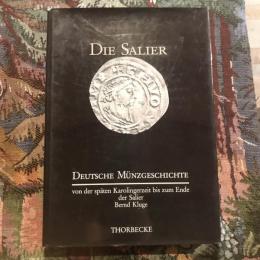 DIE SALIER　DEUTSCHE MUNZGESCHICHTE von der späten Karolingerzeit bis zum Ende der Salier