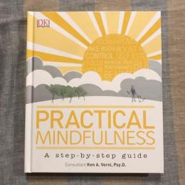 Practical Mindfulness  A step-by-step guide