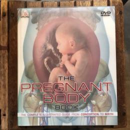 The Pregnant Body Book　The Complete Illustrated Guide from Conception to Birth