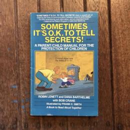 Sometimes It's O.K. to Tell Secrets!  A Parent/Child Manual for the Protection of Children