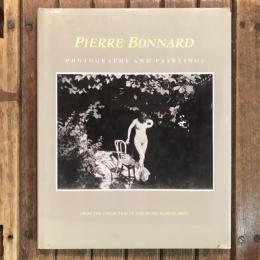 PIERRE BONNARD PHOTOGRAPHS AND PAINTINGS FROM THE COLLECTION OF THE MUSEE D’ORSAY, PARIS