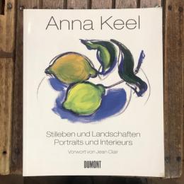 Anna Keel　Stilleben und Landschaften　Portraits und Interieurs